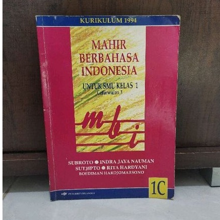 MAHIR BERBAHASA INDONESIA SMU KELAS 1 CATURWULAN 3 JILID 1C KURIKULUM 1994