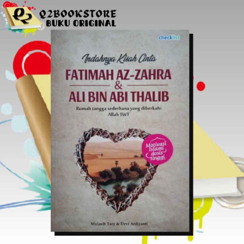 BUKU MOTIVASI ISLAMI / INDAHNYA KISAH CINTA FATIMAH AZ-ZAHRA dan ALI BIN ABI THALIB / CHECKLIST