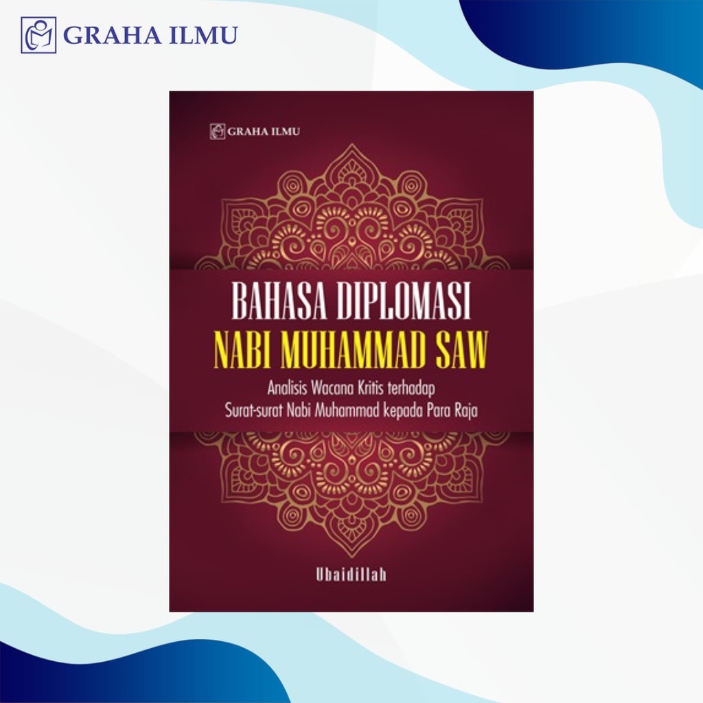 Bahasa Diplomasi Nabi Muhammad SAW; Analisis Wacana Kritis Terhadap Surat-surat Nabi Muhammad kepada