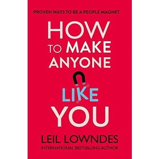

How to Make Anyone Like You_ Proven Ways To Become A People Magnet