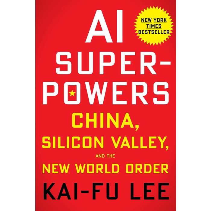 

AI Superpowers: China, Silicon Valley, and the New World Orde