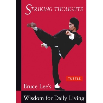 

Bruce Lee Striking Thoughts Bruce Lee's Wisdom for Daily Living