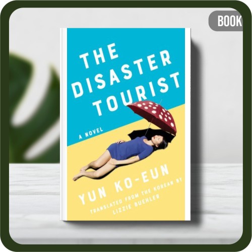 

Buku - The Disaster Tourist by Yun Ko-Eun