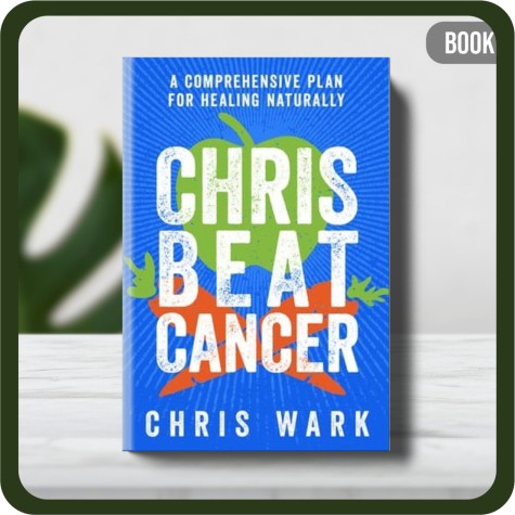 

Buku - Chris Wark Chris Beat Cancer_ A Comprehensive Plan for Healing