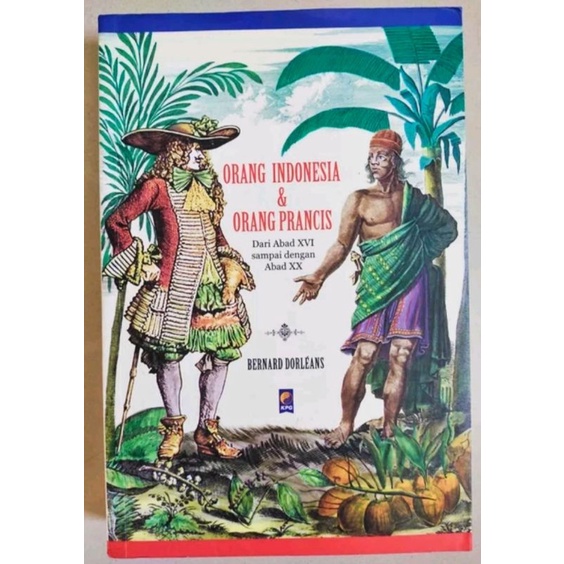 Buku original Orang Indonesia dan Orang Prancis by Bernard Dorleans - terbitan KPG 2006