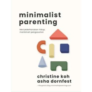 Buku Minimalist Parenting- Christine Koh Dan Asha Dornfest