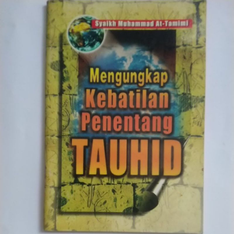 Buku Agama Islam Mengungkap Kebatilan Penentang Tauhid - Syaikh Muhammad At-Tamimi
