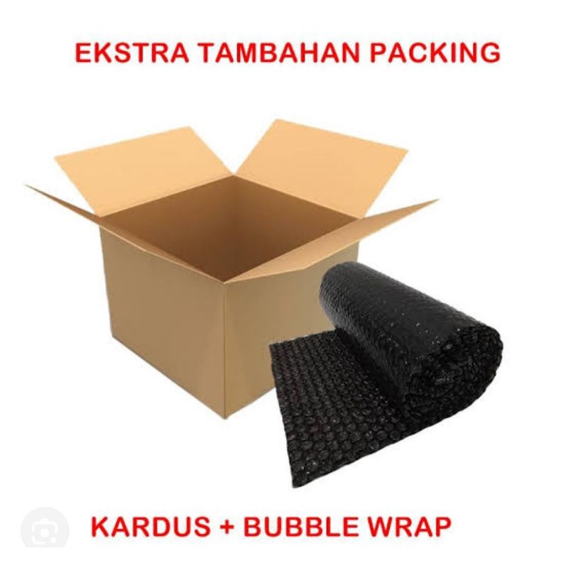 

Extra packing kardus/bubble wrap