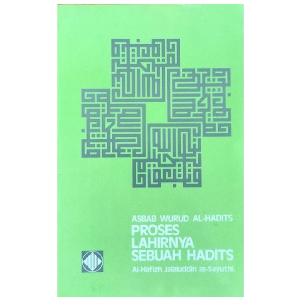 Asbabul Wurud Al Hadits Proses Lahirnya Sebuah Hadis - Al-Hafizh Jalaluddin As-Sayuthi - NR