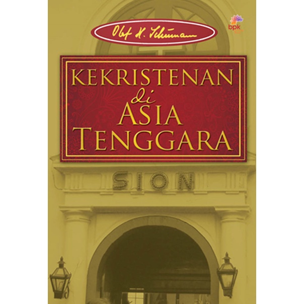 KEKRISTENAN DI ASIA TENGGARA- OLAF SCHUMANN- BPK Gunung Mulia