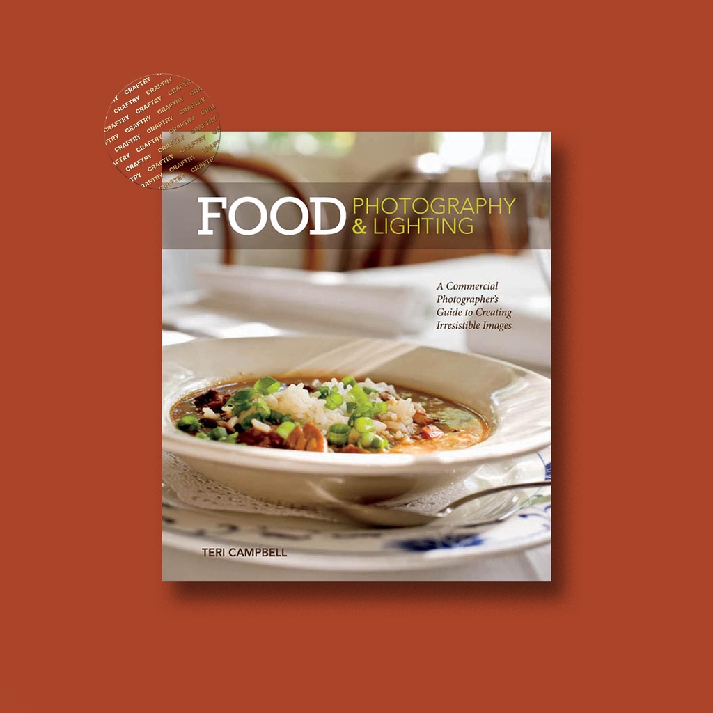 

Food Photography & Lighting - A Commercial Photographer's Guide to Creating Irresistible Images -