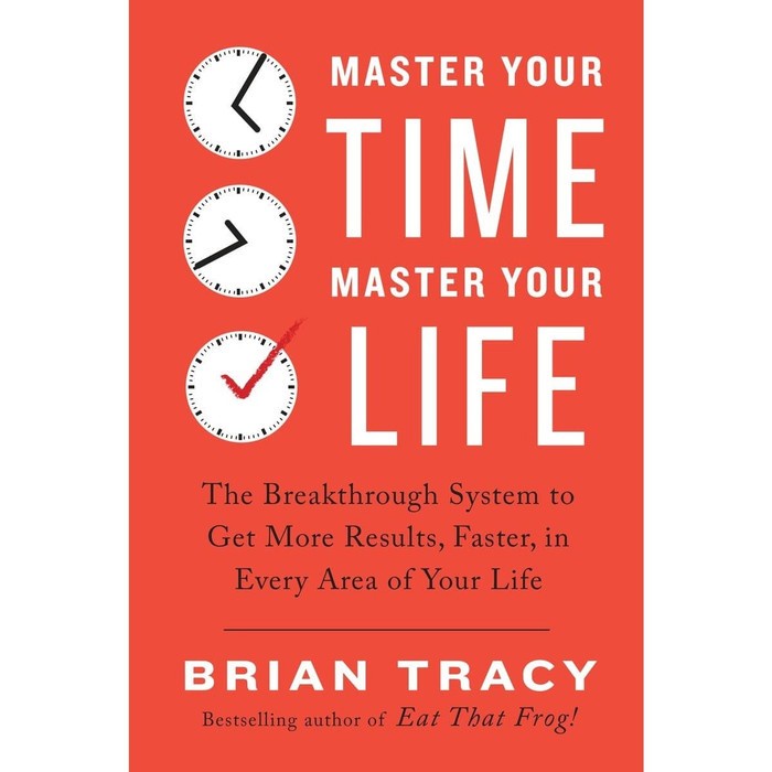 

Master Your Time, Master Your Life The Groundbreaking