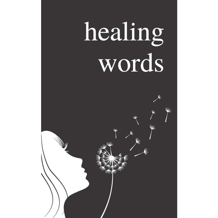 

Healing Words: A Poetry Collection For Broken Hearts (SC A5)