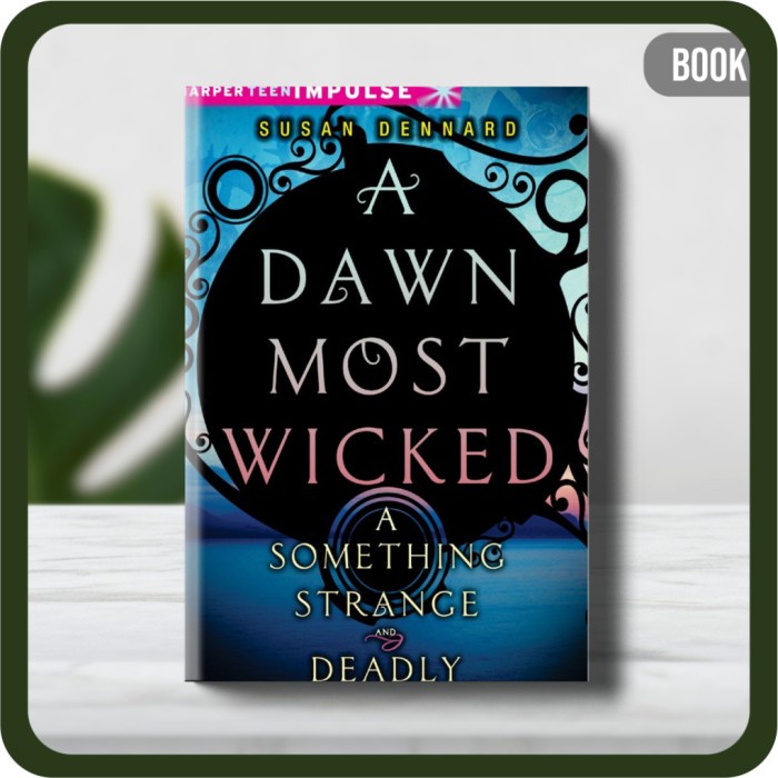 

Buku - A Dawn Most Wicked by Dennard Susan