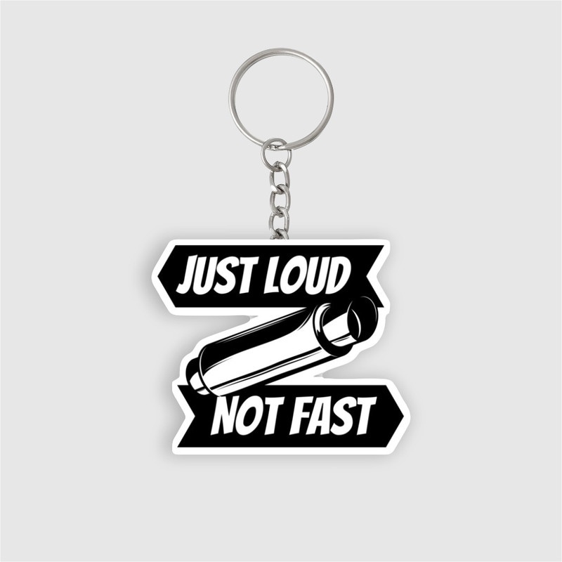 

Gantungan Kunci "Just Loud Not Fast