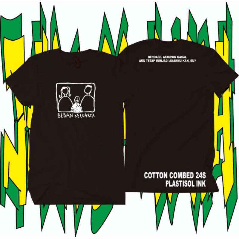 T-SHIRT BEBAN KELUARGA BERHASIL ATAUPUN GAGAL