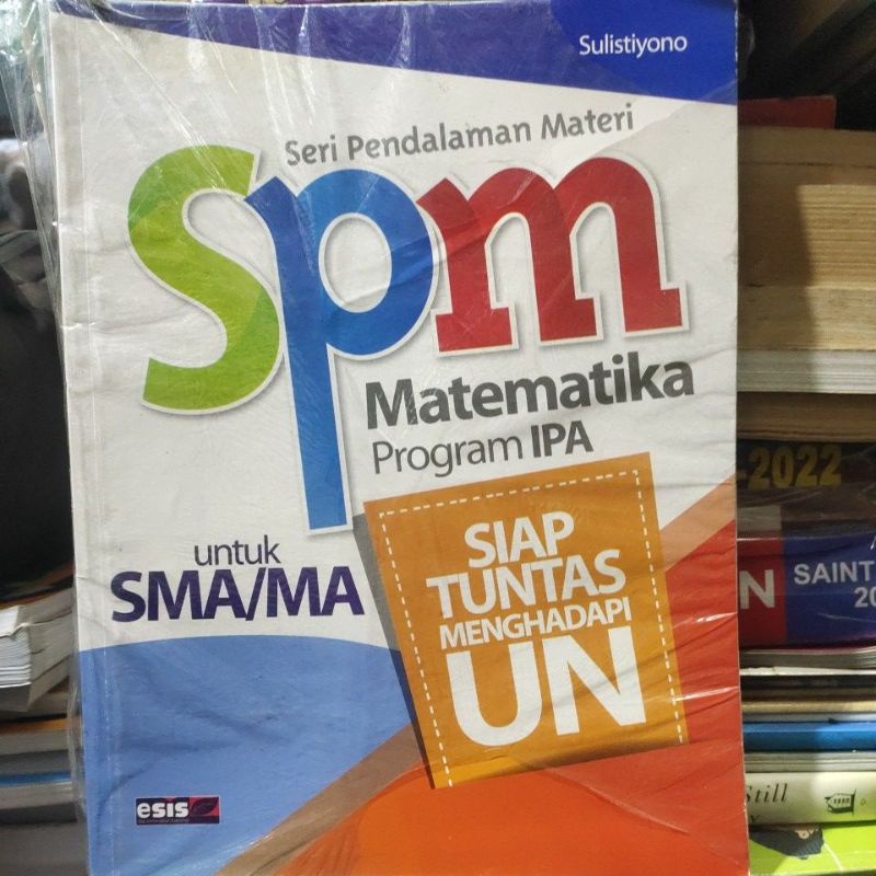 SERI PENDALAMAN MATERI SPM MATEMATIKA PROGRAM IPA UNTUK SMA/MA SIAP TUNTAS MENGHADAPI UN ESIS