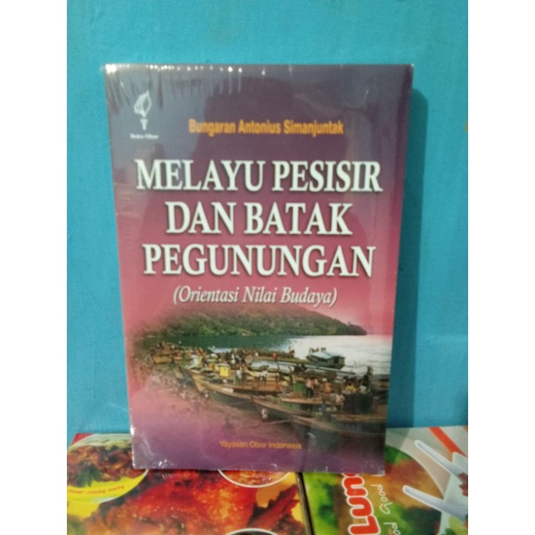 BUKU MELAYU PESISIR DAN BATAK PEGUNUNGAN (Orientasi Nilai Budaya) ORIGINAL OLEH Bungaran Antonius Si
