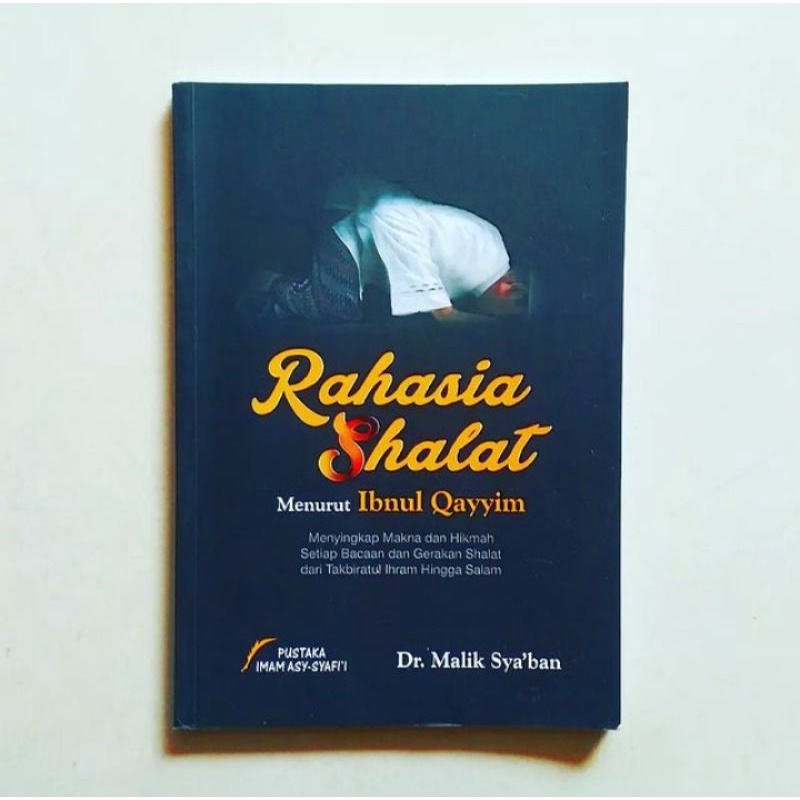 RAHASIA SHALAT MENURUT IBNUL QAYYIM Menyingkap Makna dan Hikmah Setiap Bacaan dan Gerakan Shalat dan