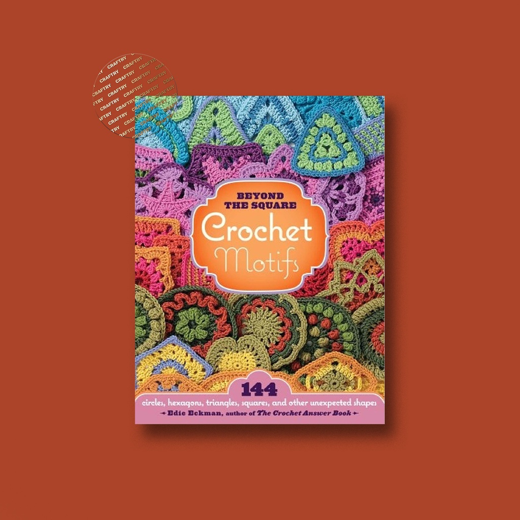 

Beyond the Square Crochet Motifs 144 circles, hexagon, triangles, square - Edie Eckman