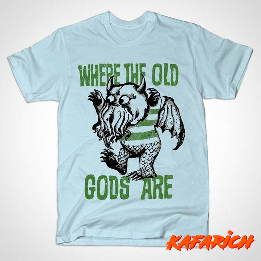 Kaos Custom Popular Where The Old Gods Are Cthulhu Hp Lovecraft Where The Wild Things Are