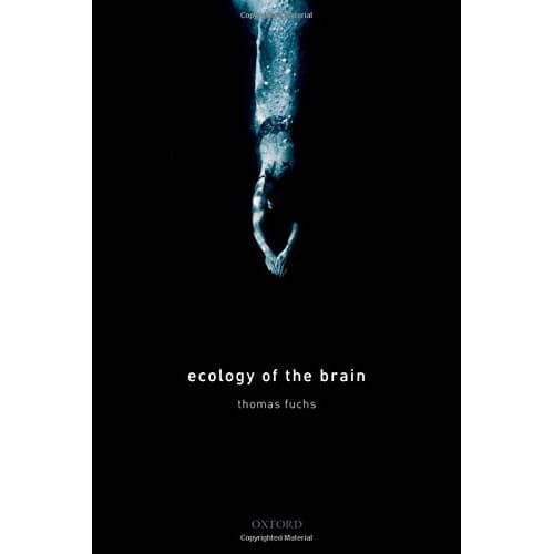 

Ecology of the Brain: The phenomenology and biology