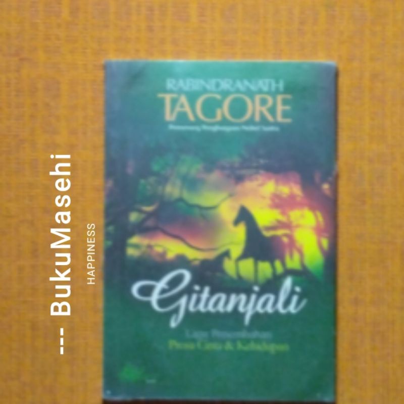 GITANJALI: Lagu Persembahan (prosa cinta dan kehidupan)-- Rabindranath Tagore