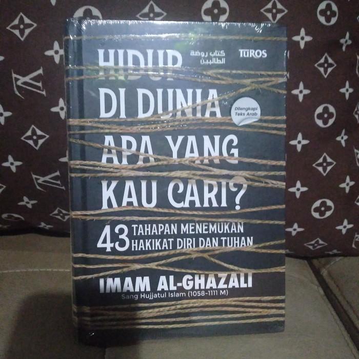 

Buku Hidup Di Dunia Apa Yang Kau Cari Imam Al Ghazali Original Hc