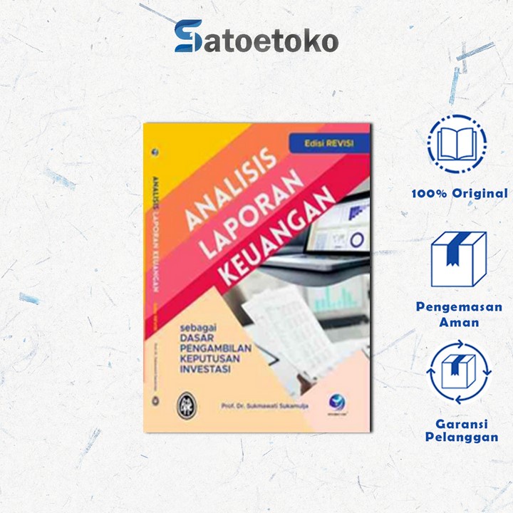 ANALISIS LAPORAN KEUANGAN, SEBAGAI DASAR PENGAMBIL KEPUTUSAN INVESTASI EDISI REVISI