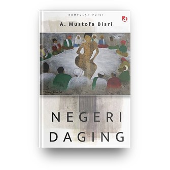 Negeri Daging (A. Mustofa Bisri)