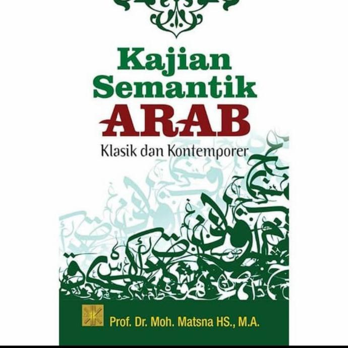 Limited Buku Semantik Bahasa Arab. By Prof Dr. Moh. Matsna Hs., Ma