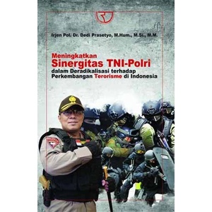 

Buku Meningkatkan Sinergitas Tni-Polri Dalam Deradikalisasi Terhadap