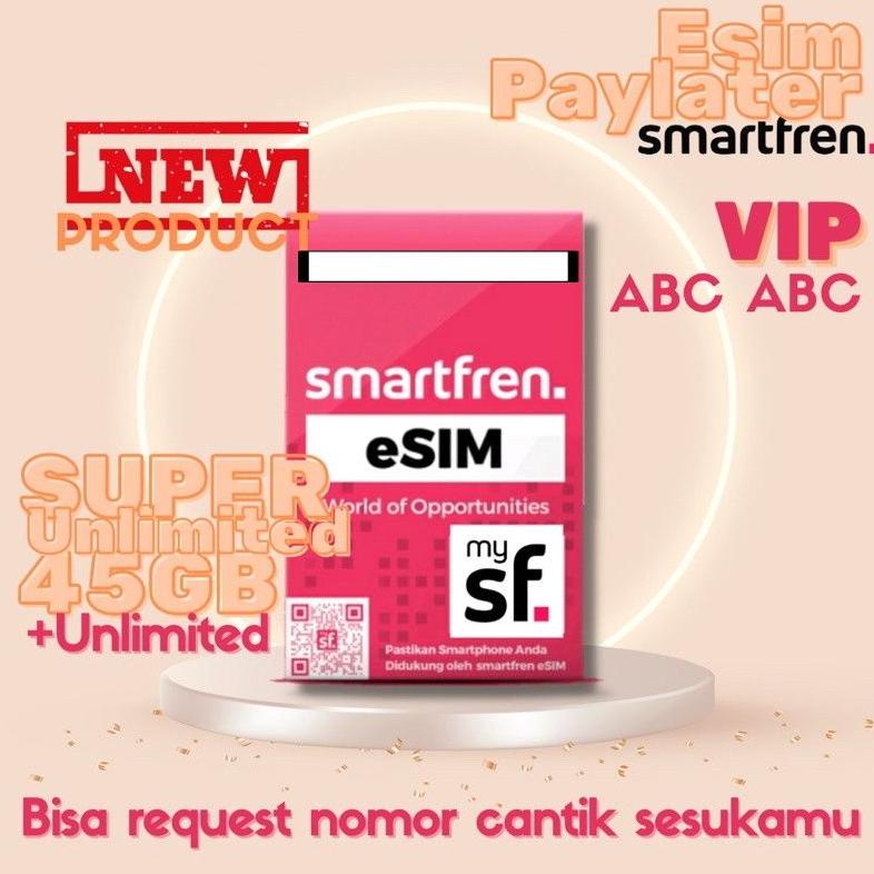 TERBAIK ESIM SMARTFREN NOMOR CANTIK + KUOTA 45GB / UNLIMITED 90GB (FREE ONGKIR)