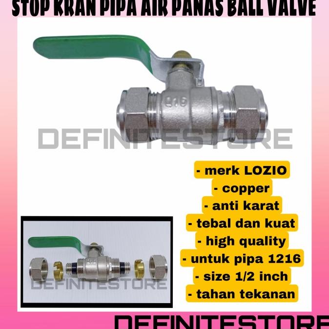 STOP KRAN AIR PANAS PIPA 1216 BALL VALVE INSTALASI AIR PANAS 1/2 INCH