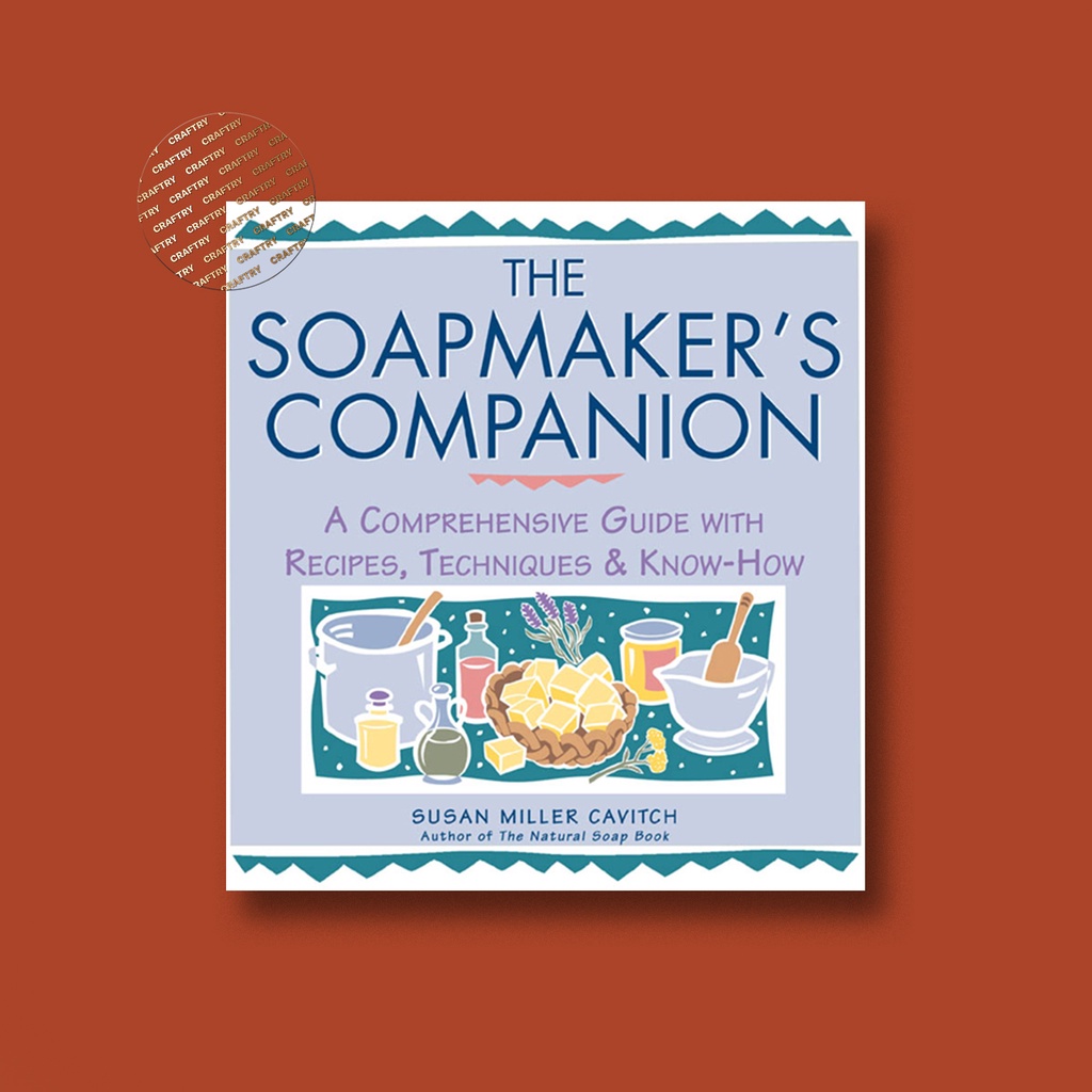 

The Soapmaker's Companion - Susan Miller Cavitch