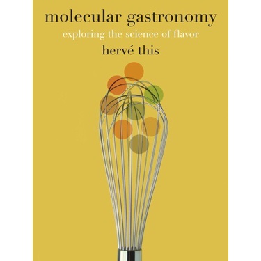 

Molecular Gastronomy Exploring the Science of Flavor Hervé This 2012