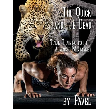 

The Quick and the Dead Total Training for the Adv.. Pavel Tsatsouline