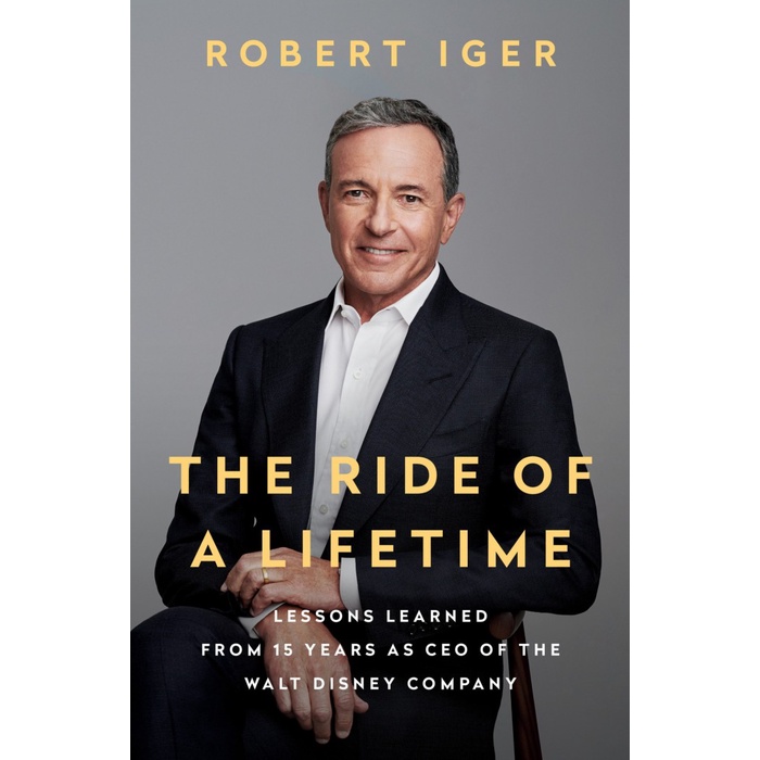 

The Ride of a Lifetime: Lessons Learned from 15 Years .. Robert Iger