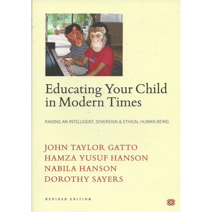 

Educating Your Child In Modern Times: Raising An.., John Taylor Gatto