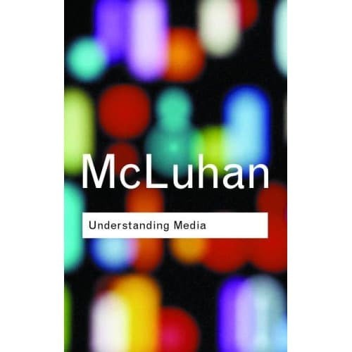 

Understanding Media: The Extensions of Man Marshall McLuhan, Lewi