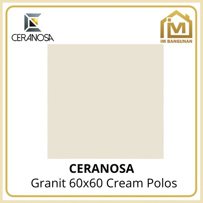 GRANIT 60X60 CERANOSA CREAM POLOS KW 1 / GRANITE LANTAI 60 X 60 CREAM