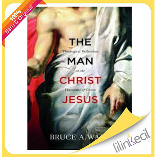 

[Baru] Buku The Man Christ Jesus Bruce A. Ware Terbatas