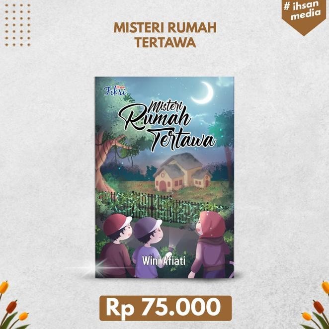 Novel Anak Misteri Rumah Tertawa (Ihsan) Spesial Promo