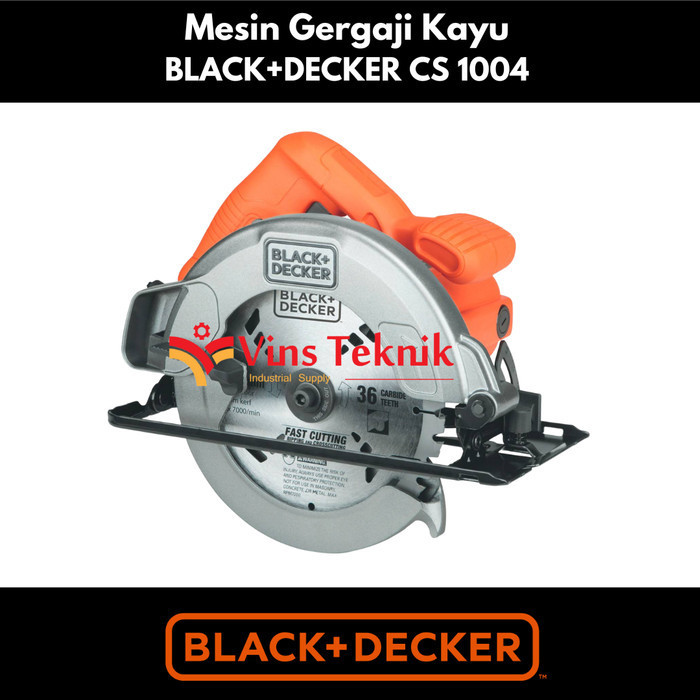 Cs1004 Black+Decker Cs 1004 Mesin Gergaji Kayu Circular Saw With 36T Original Dan Terpercaya