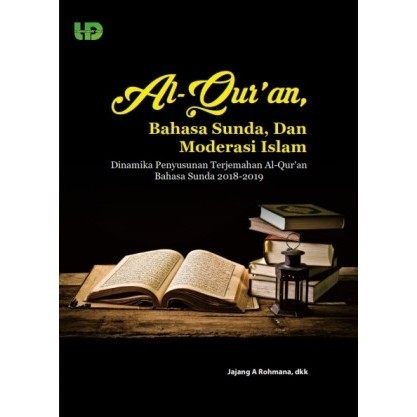 

(PID122) Al-Qur’an, Bahasa Sunda, dan Moderasi Islam: Dinamika Penyusunan Terjemahan AlQur’an dan Bahasa Sunda 2018-2019