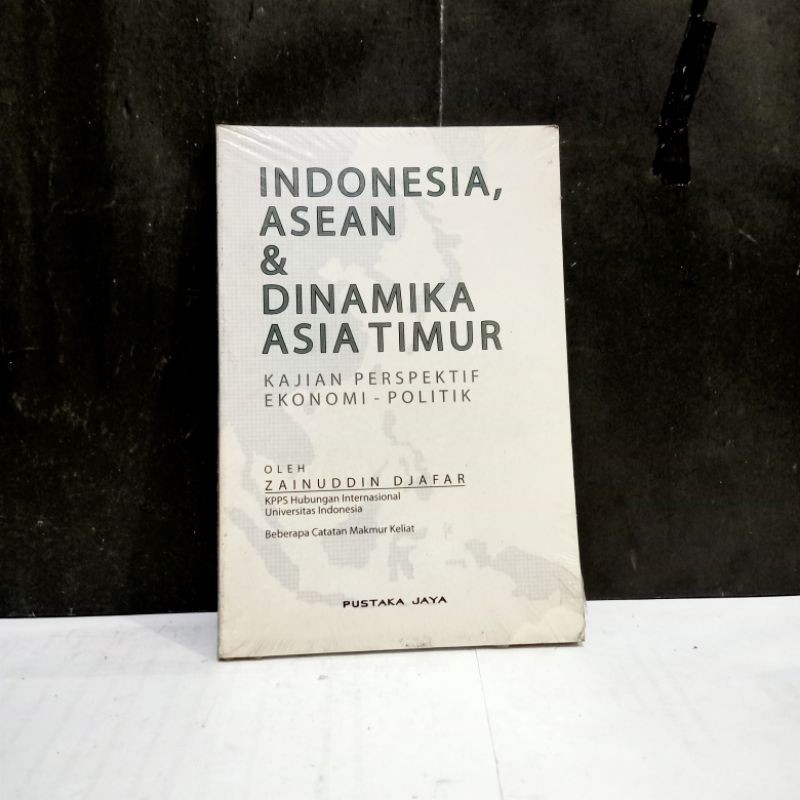

Buku Indonesia Asean & Dinamika Asia Timur - Zainuddin Djafar