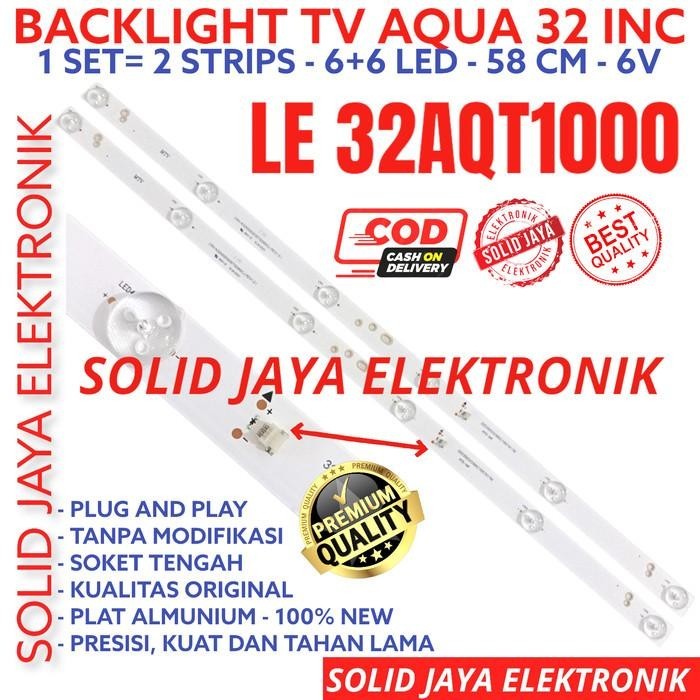 BACKLIGHT TV LED AQUA 32 IN 32AQT1000 LE32AQT1000 32AQT LAMPU BL 6K