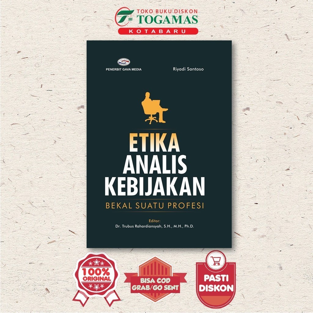 Etika Analisis Kebijakan : Bekal Suatu Profesi - Riyadi Santoso - Cv.Gava Media