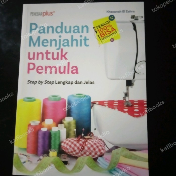 

Buku Panduan Menjahit Untuk Pemula By : Khasanah El Zahra