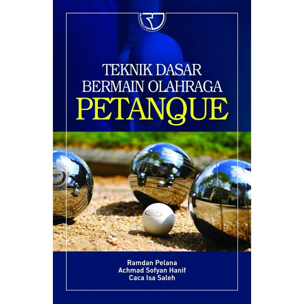 

Buku Teknik Dasar Bermain Olahraga Petanque Ramdan Pelana